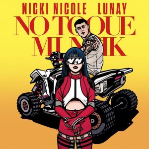 Nicki Nicole Ft. Lunay – No Toque Mi Naik